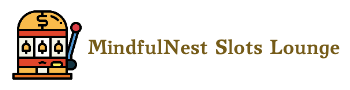 MindfulNest: Online Slot Reviews & Strategies
